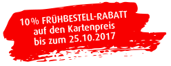 10% Frhbesteller-Rabatt auf den Kartenpreis bis zum 25.10.2018